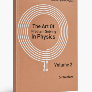 the art of problem solving in physics (volume 2)